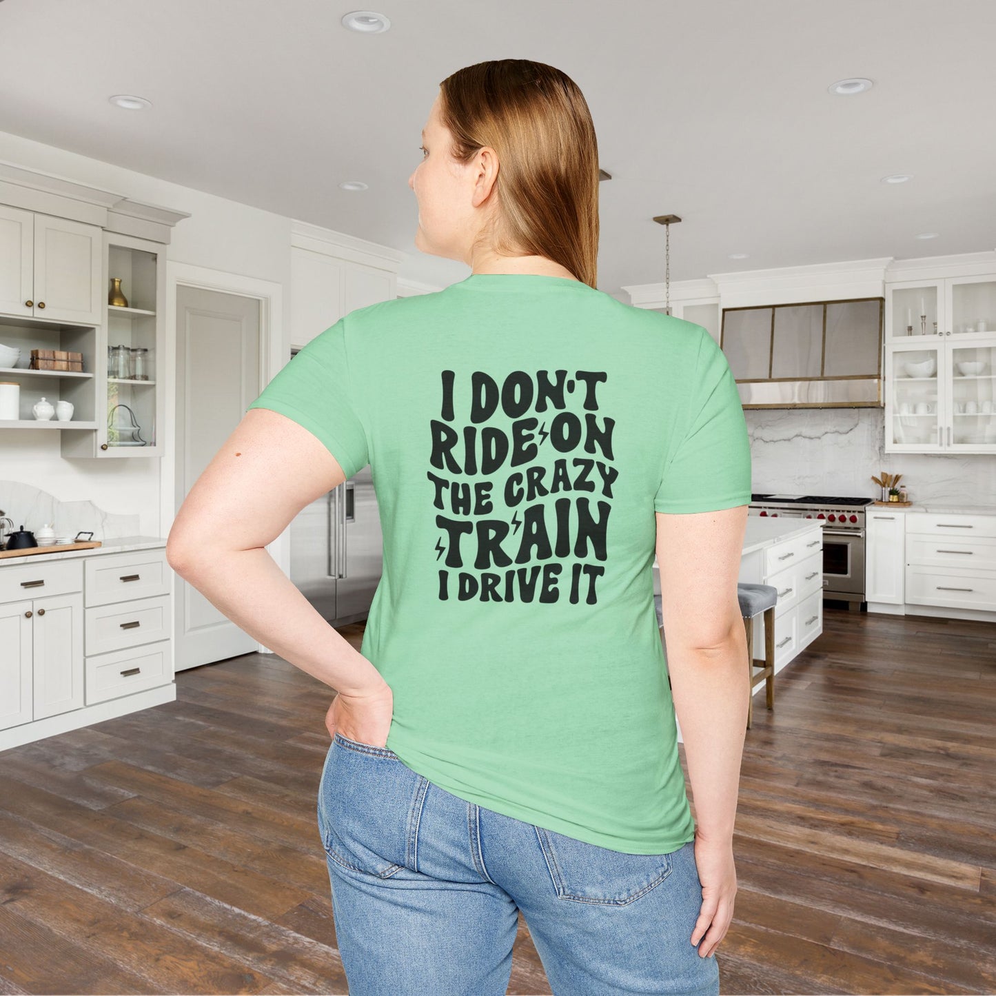 I Don't Ride On The Crazy Train I Drive It Adult T-shirt