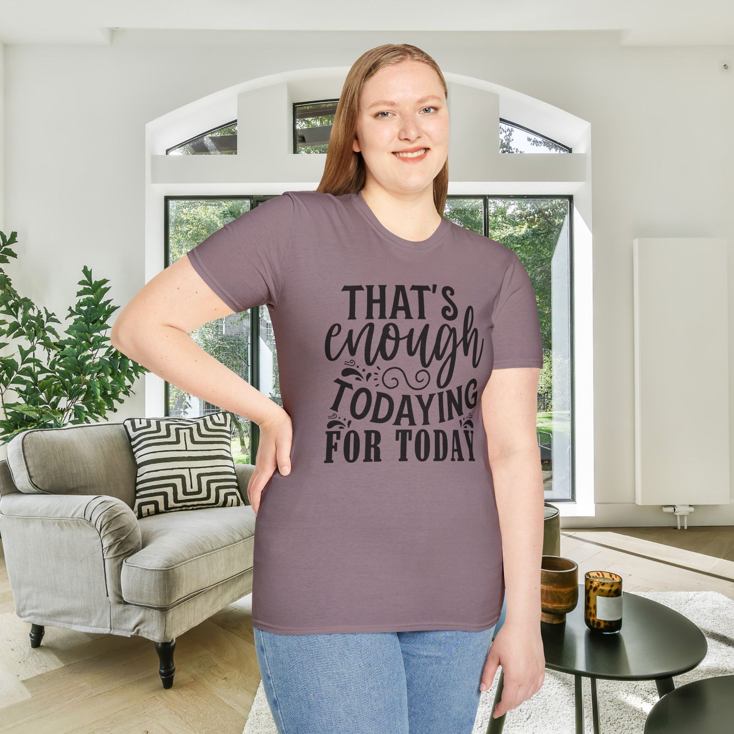 That's Enough Todaying For Today Adult T-shirt