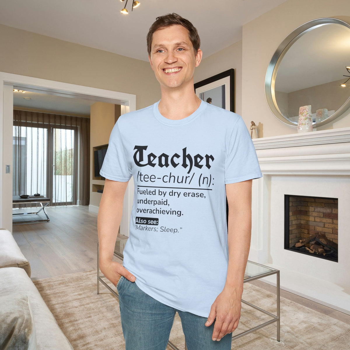 Teacher Definition: Fueled by Dry Erase, Underpaid, Overachieving Adult T-shirt