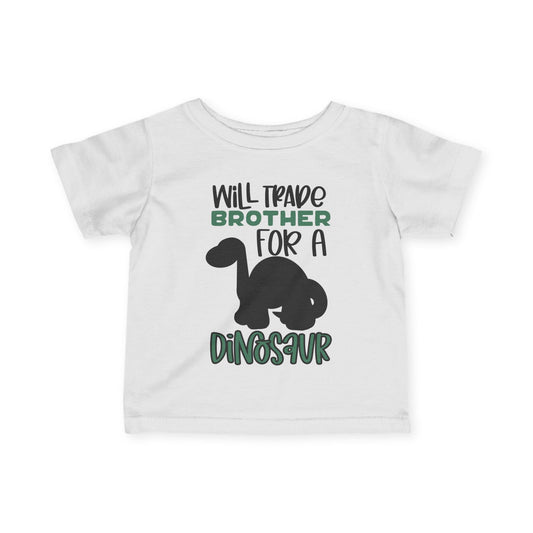 Will Trade Brother For A Dinosaur Infant T-Shirt
