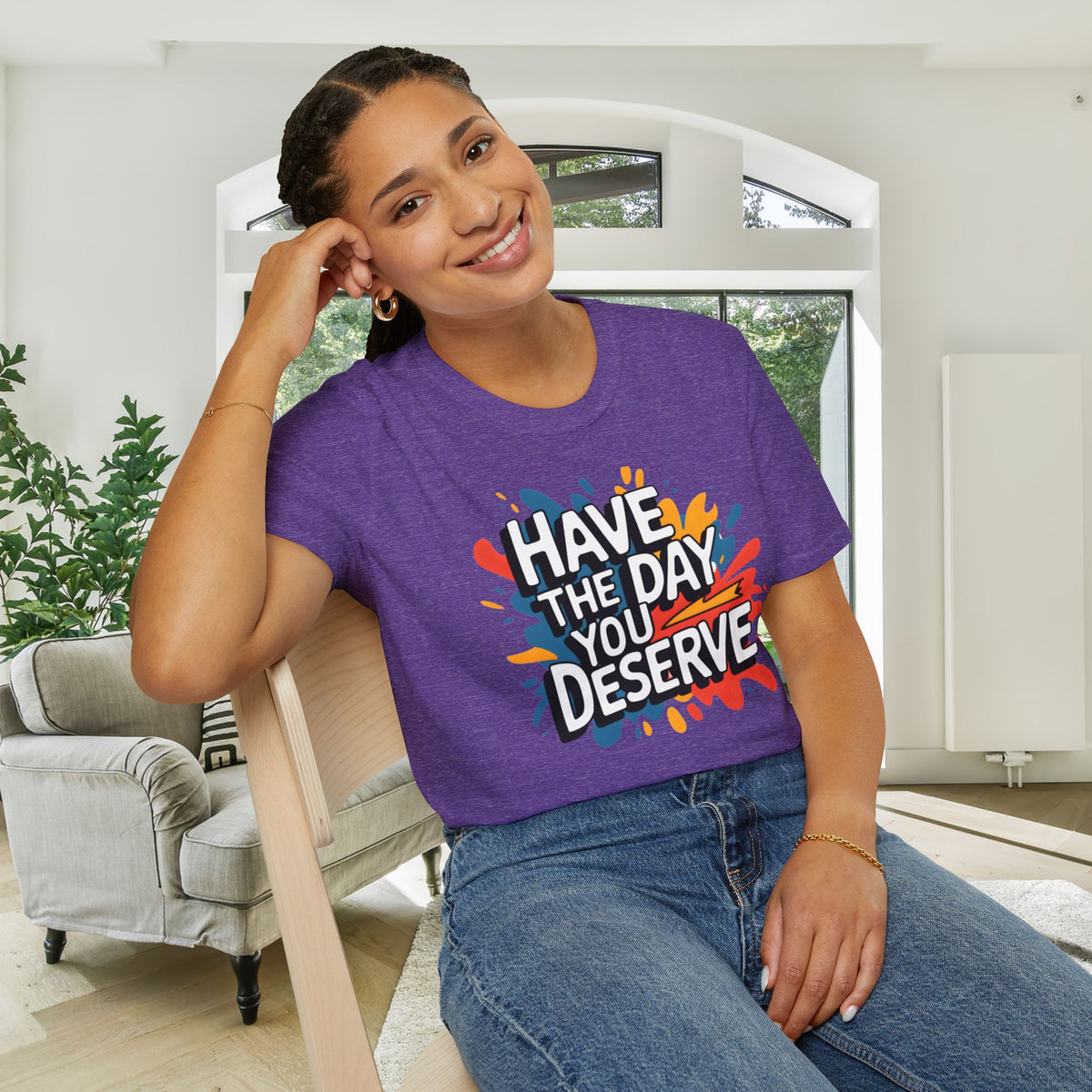 Have The Day You Deserve Adult T-shirt