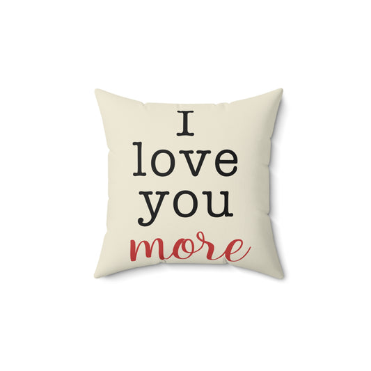 I Love You More Throw Pillow