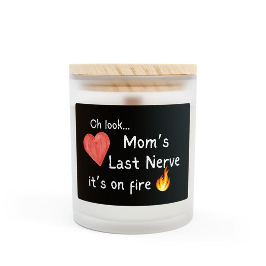 Oh Look Mom's Last Nerve It's On Fire Frosted Glass Candle, 11oz
