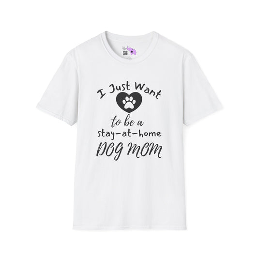I Just Want To Be A Stay-At-Home Dog Mom Adult T-shirt