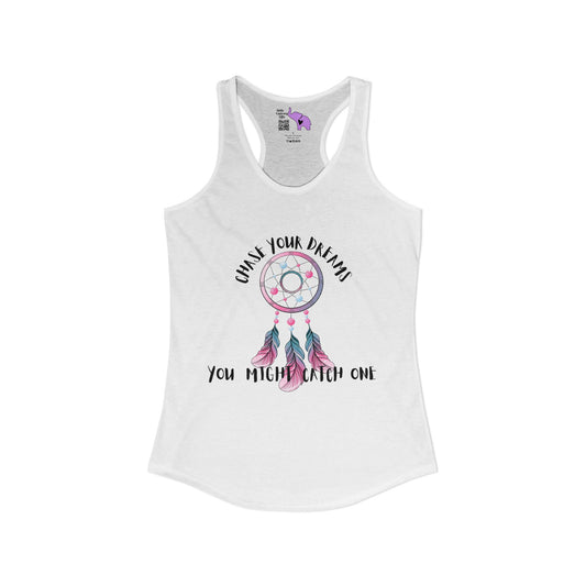 Chase Your Dreams, You Might Catch One Women's Ideal Racerback Tank