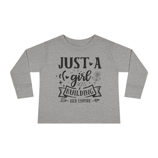 Just A Girl Boss Building Her Empire Toddler Long Sleeve Tee