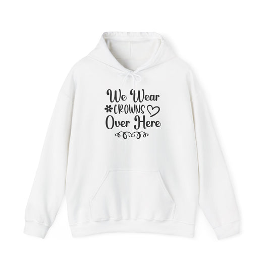 We Wear Crowns Over Here Heavy Blend™ Hooded Sweatshirt