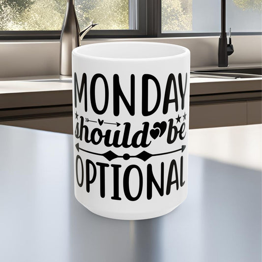Monday Should Be Optional Ceramic Mug, (11oz, 15oz)