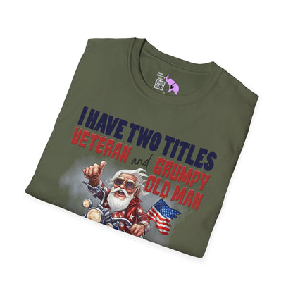 I Have 2 Titles: Veteran & Grumpy Old Man... Adult T-Shirt