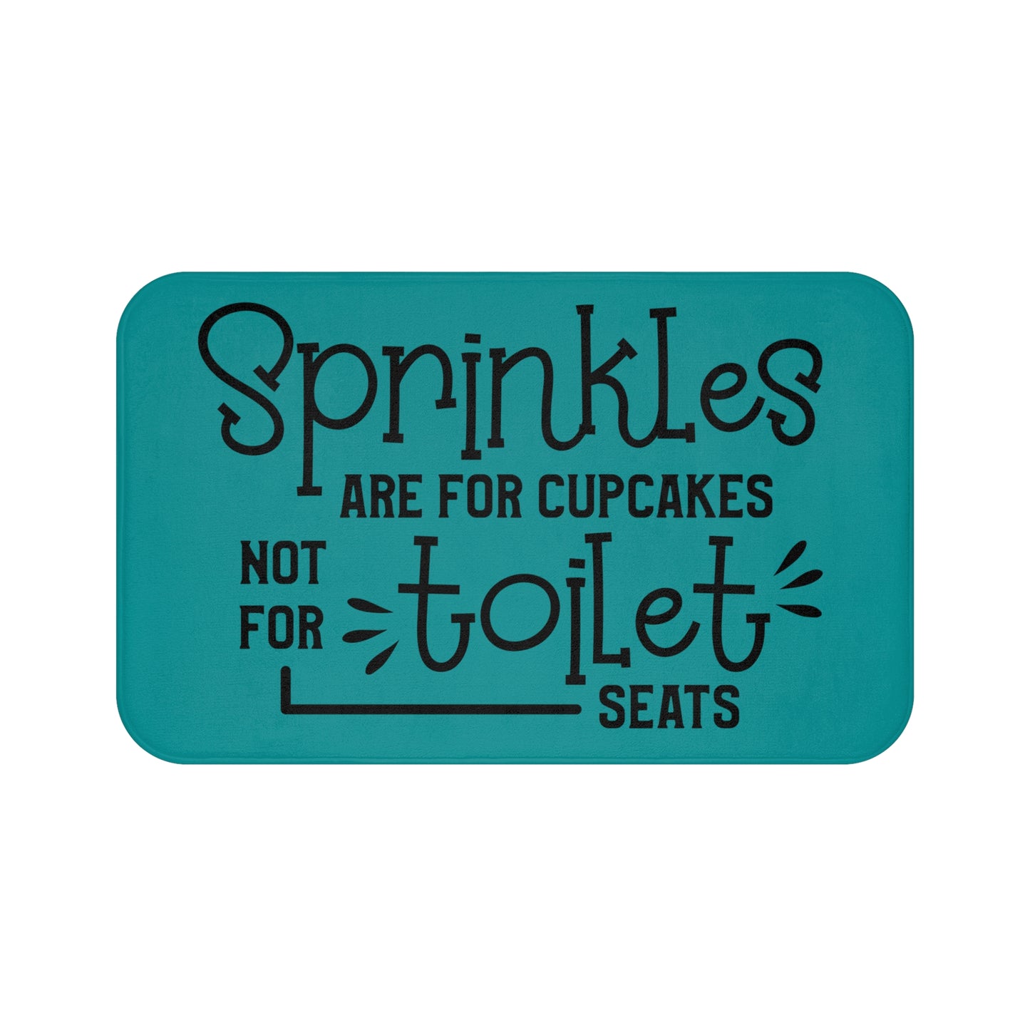 Sprinkles Are For Cupcakes Not For Toilet Seats Bath Mat