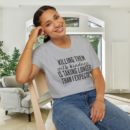 Killing Them With Kindness Is Taking Longer Than I Expected Adult T-shirt