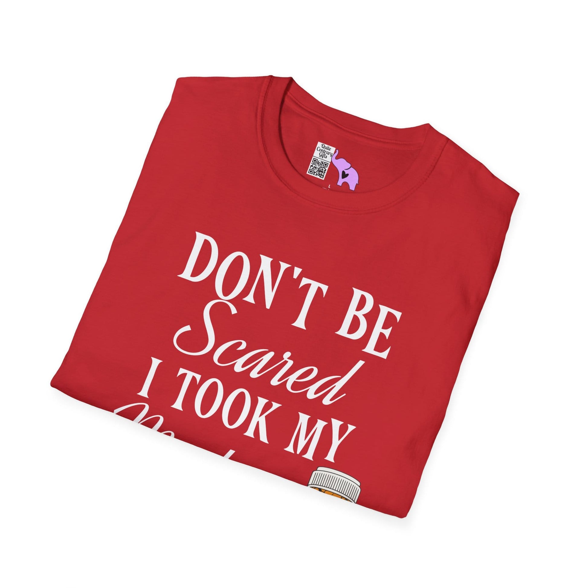 ""Don't Be Scared I Took My Meds Adult T-shirt