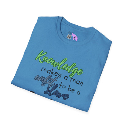 Knowledge Makes A Man Unfit to be a Slave T-shirt