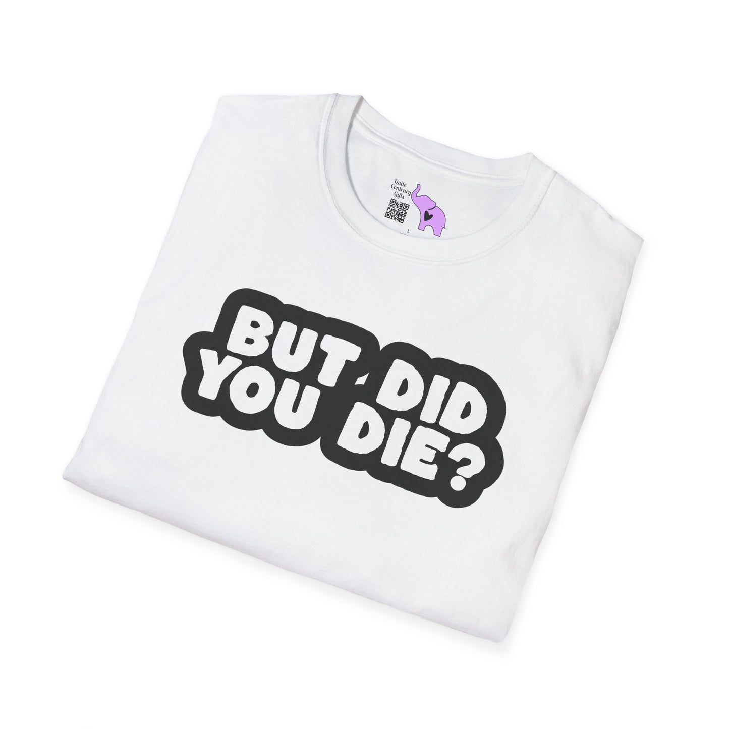 But Did You Die? Adult T-shirt