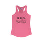 Be Real Not Perfect Women's Ideal Racerback Tank