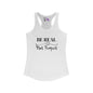 Be Real Not Perfect Women's Ideal Racerback Tank