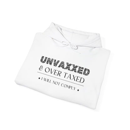 Unvaxxed and Overtaxed I Will Not Comply Heavy Blend™ Hooded Sweatshirt