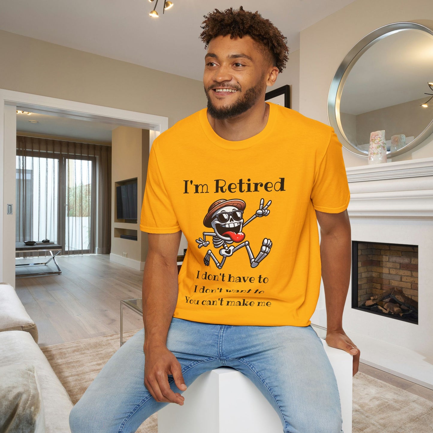 I'm Retired I Don't Have To I Don't Want To You Can't Make Me Adult T-shirt