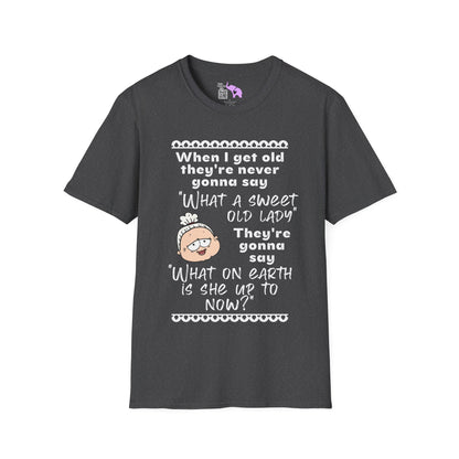 When I Get Old They're Never Gonna Say... Adult T-shirt