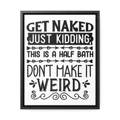 Get Naked Just Kidding Canvas Wraps, Vertical Frame