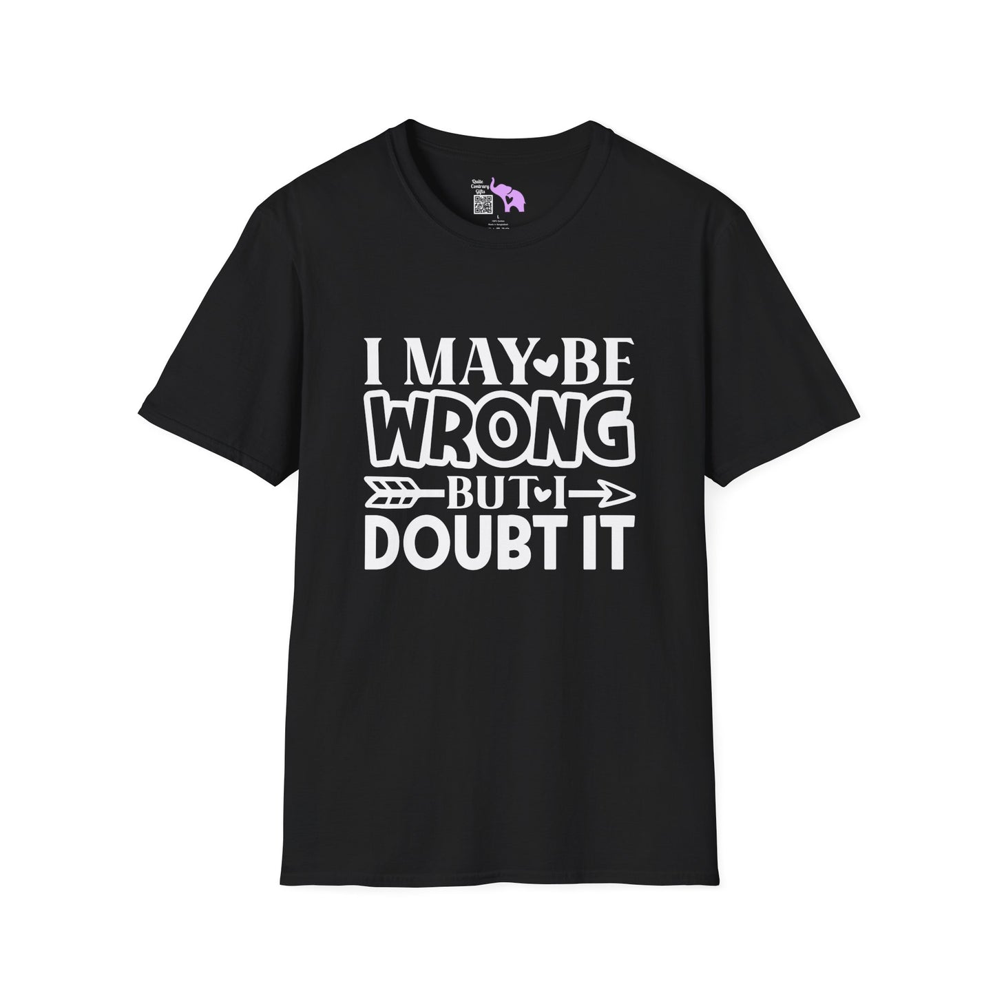 I May Be Wrong But I Doubt It Adult T-shirt