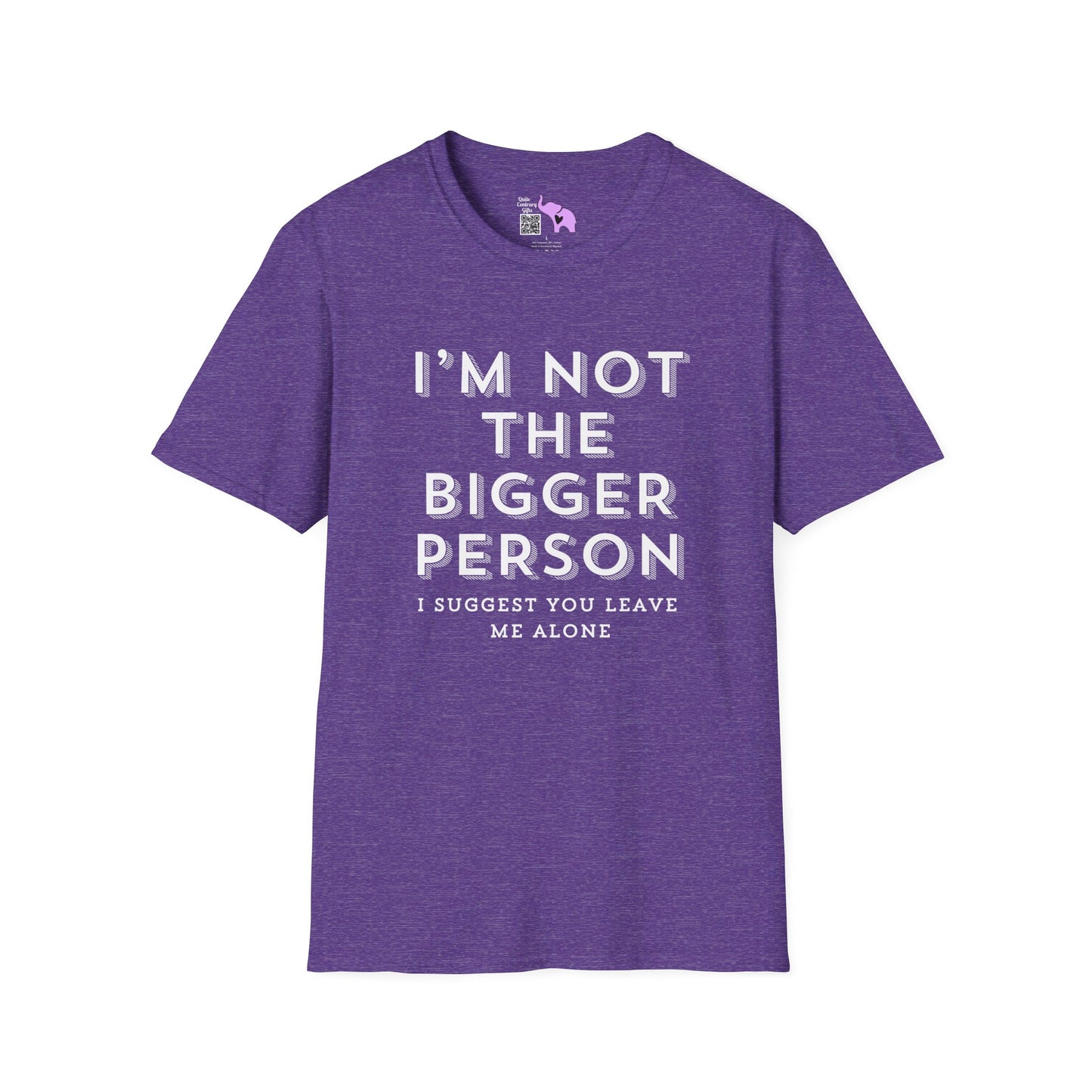 I'm Not The Bigger Person T-shirt