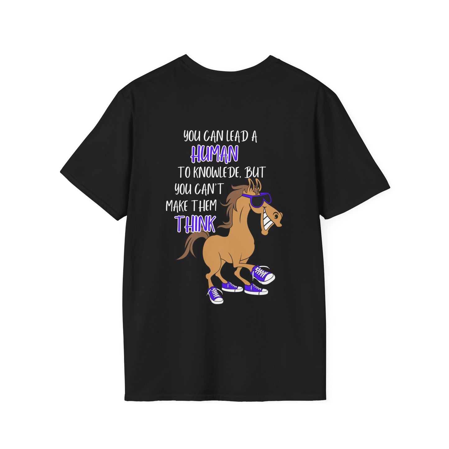 You Can Lead A Human to Knowledge But You Can't Make Them Think Adult T-shirt