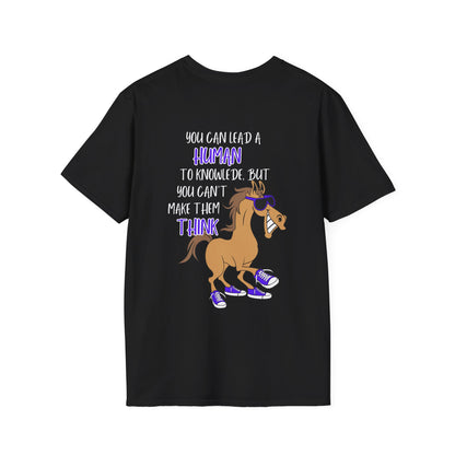 You Can Lead A Human to Knowledge But You Can't Make Them Think Adult T-shirt