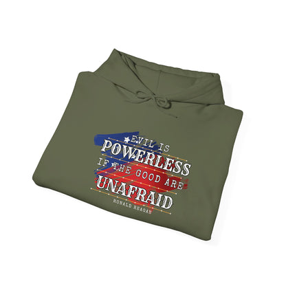 Evil is Powerless if the Good Are Unafraid - Ronald Reagan Heavy Blend™ Hooded Sweatshirt