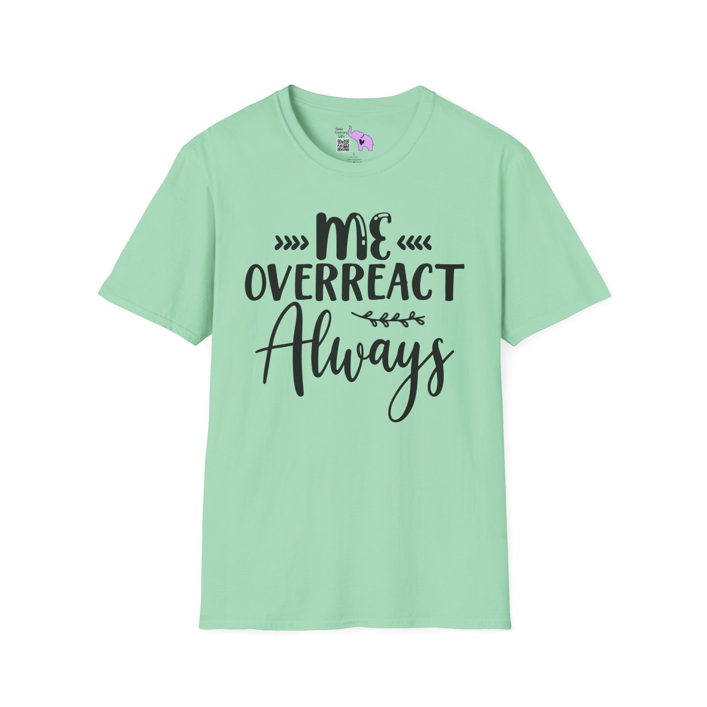 Me Overreact Never Adult T-shirt