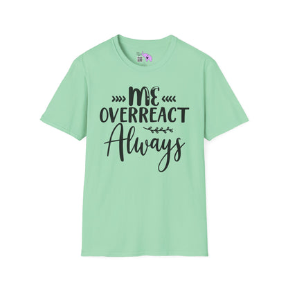Me Overreact Never Adult T-shirt