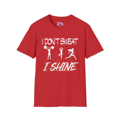 I Don't Sweat I Shine Adult T-shirt