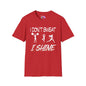 I Don't Sweat I Shine Adult T-shirt