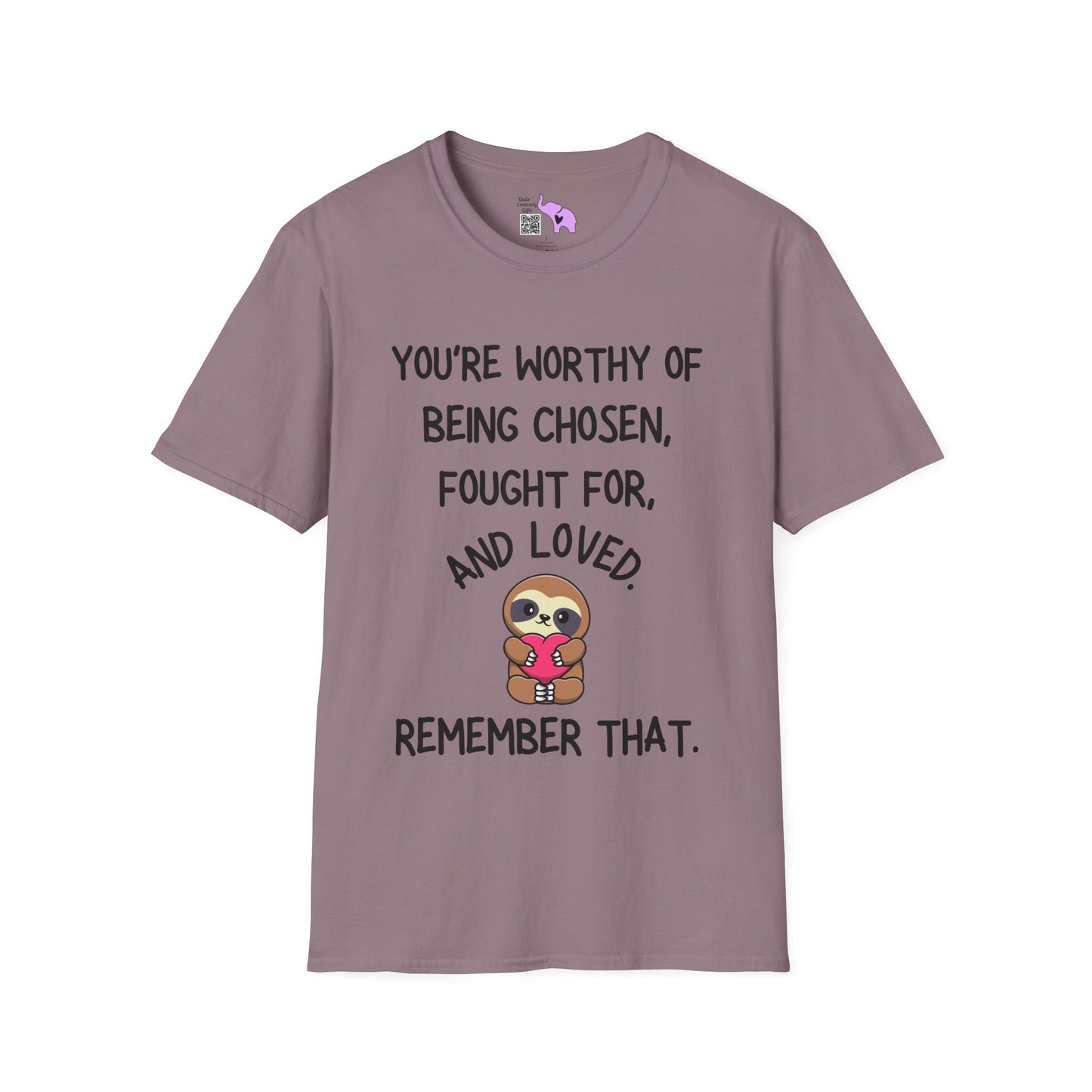 You're Worthy of Being Chosen, Fought For, And Loved. Remember That. Adult T-shirt