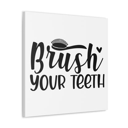 Brush Your Teeth Canvas Square Wraps w/o Frame