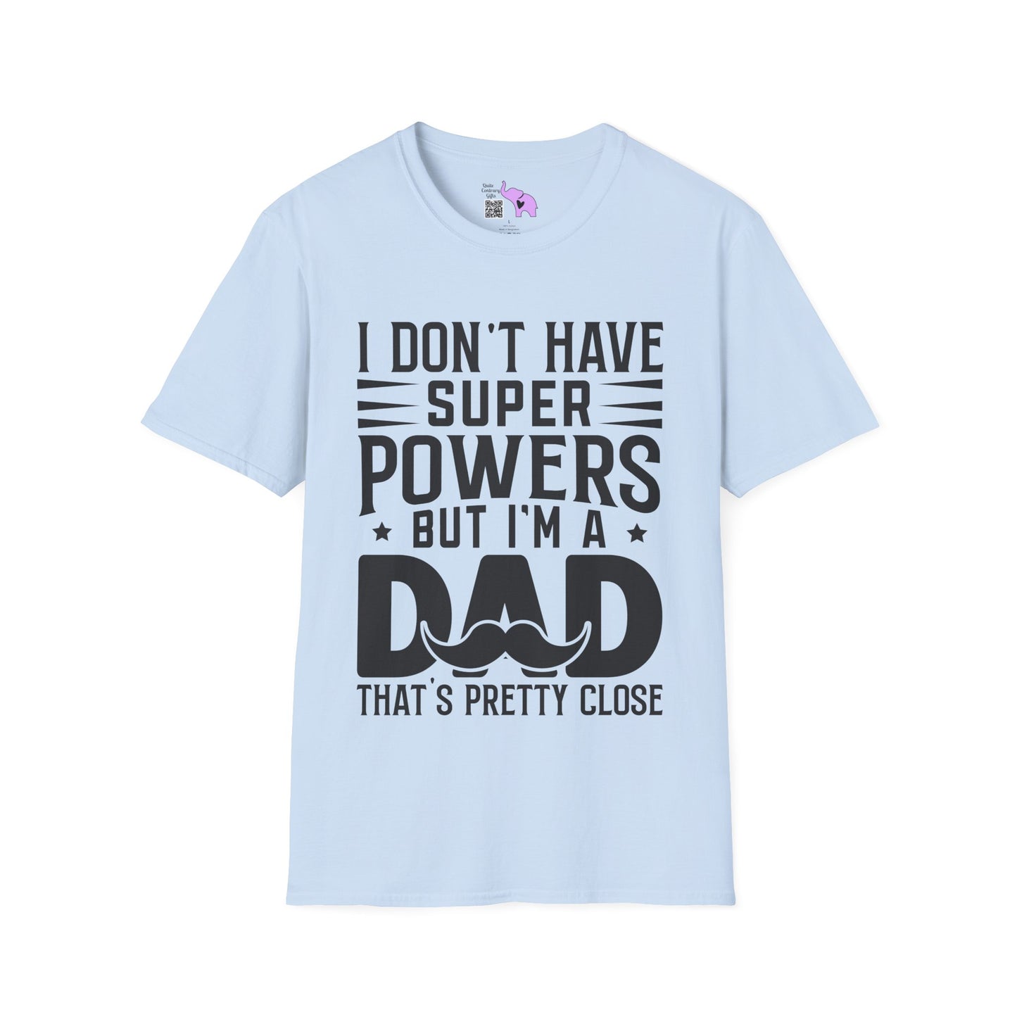 I Don't Have Superpowers But I'm A Dad That's Pretty Close Adult T-shirt