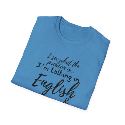 I'm Talking In English & You're Talking in Stupid T-shirt