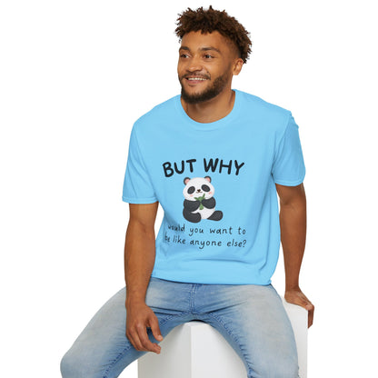 But Why Would You Want To Be Like Anyone Else? (Panda) T-shirt