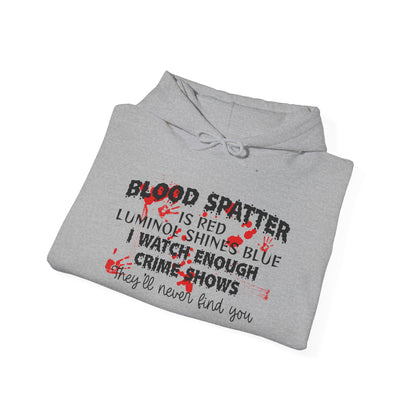 Blood Spatter is Red Luminol is Blue... Heavy Blend™ Hooded Sweatshirt