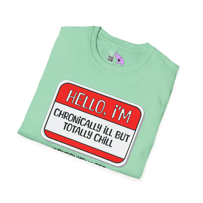 Hello, I'm Chronically Ill But Totally Chill Adult T-shirt