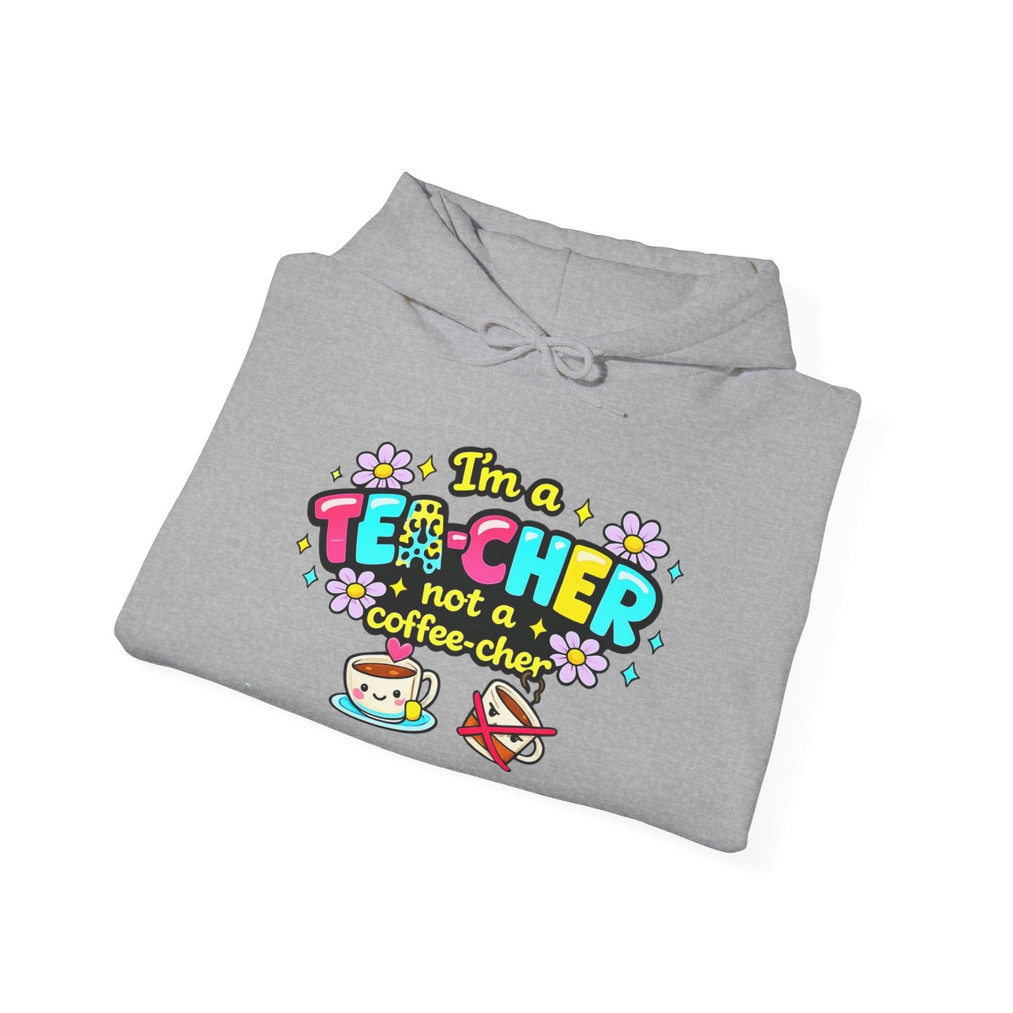 I'm A Tea-cher Not A Coffee-cher Heavy Blend™ Hooded Sweatshirt