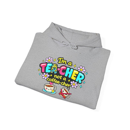 I'm A Tea-cher Not A Coffee-cher Heavy Blend™ Hooded Sweatshirt