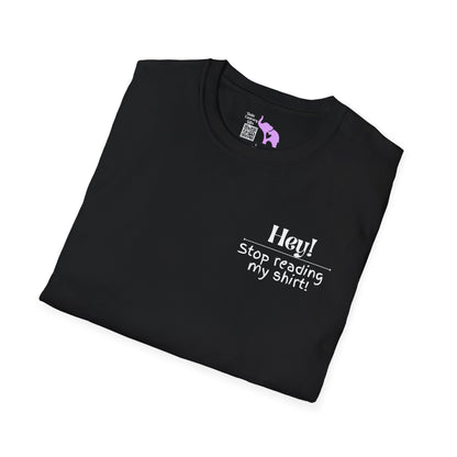 Hey! Stop Reading My Shirt! Adult T-shirt