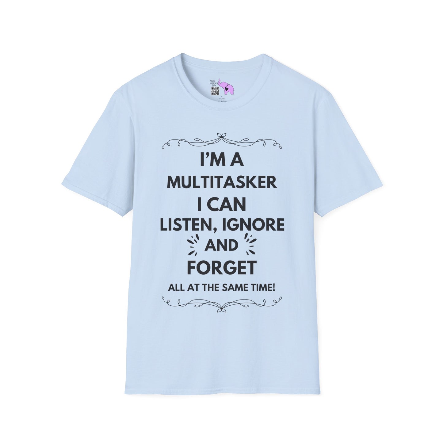 I'm A Multitasker I Can Listen, Ignore, and Forget All At The Same Time! Adult T-shirt