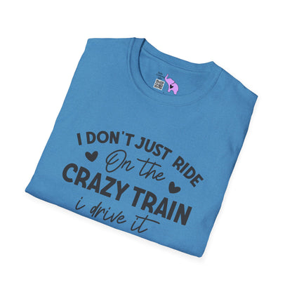 I Don't Just Ride On The Crazy Train...I Drive It Adult T-shirt