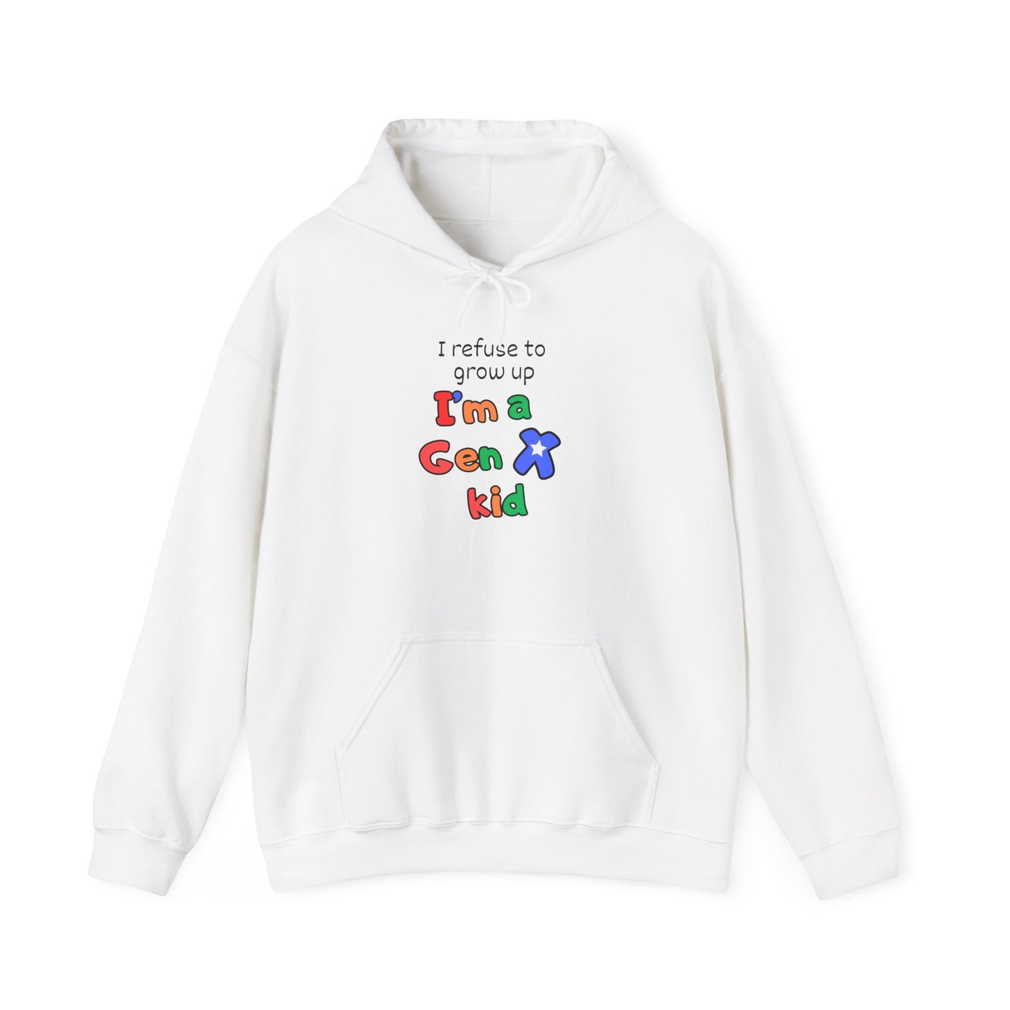 I Refuse To Grow Up I'm A GenX Kid Adult Hoodie