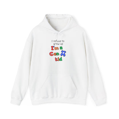 I Refuse To Grow Up I'm A GenX Kid Adult Hoodie