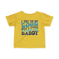 I Try To Be Good But I Take After My Daddy Infant Soft T-Shirt