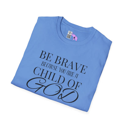 Be Brave Because You Are A Child of God Adult T-shirt