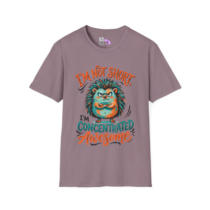 ""I'm Not Short I'm Concentrated Awesome Adult T-shirt
